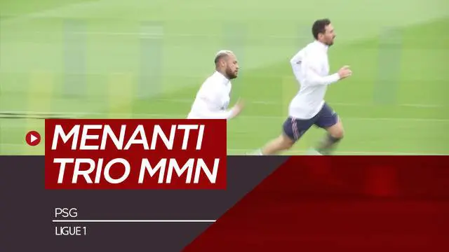 VIDEO: Menanti Debut Trio Messi, Mbappe dan Neymar di PSG Akhir Pekan Nanti