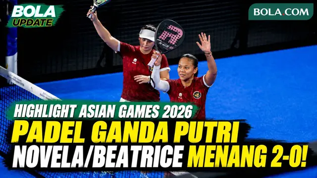 Highlight Padel Ganda Putri Asian Games 2026: Novela Putria/Beatrice Gumulya Menang 2-0 atas Iran