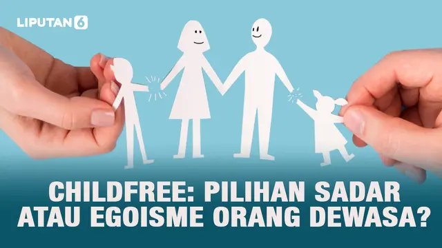 Journal: Childfree: Pilihan Sadar atau Egoisme Orang Dewasa? (Liputan6.com/Abdillah)