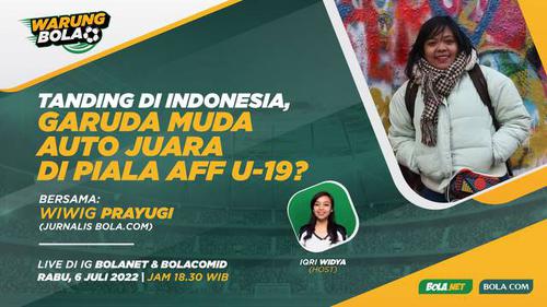 VIDEO Warung Bola: Tanding di Indonesia, Garuda Muda Auto Juara di Piala AFF U-19?