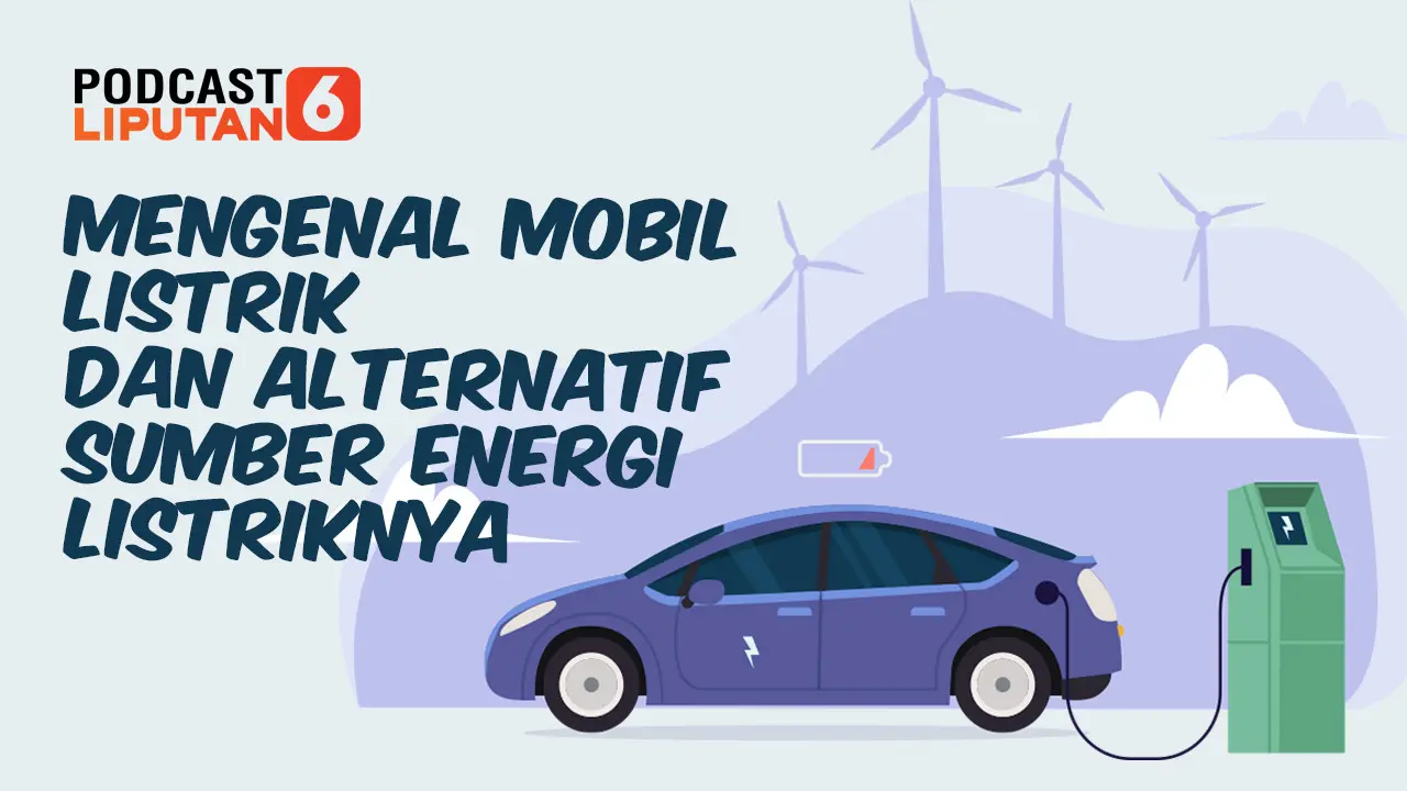 Podcast Otomotif: Mengenal Mobil Listrik dan Alternatif Sumber Energinya
