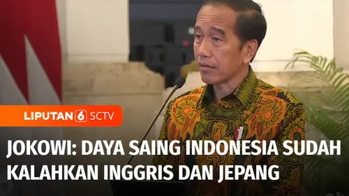 VIDEO: Daya Saing Indonesia Meningkat, Jokowi: Sudah Mengalahkan Inggris dan Jepang