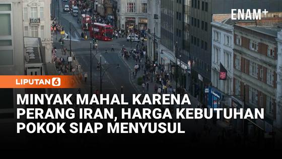 Efek Perang Iran, Siap-Siap Harga Kebutuhan Pokok Bisa Ikut Mahal
