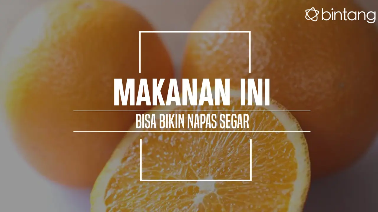 Makanan yang bisa bikin napas segar. (Foto: Deki Prayoga, Digital Imaging: Nurman Abdul Hakim/Bintang.com)