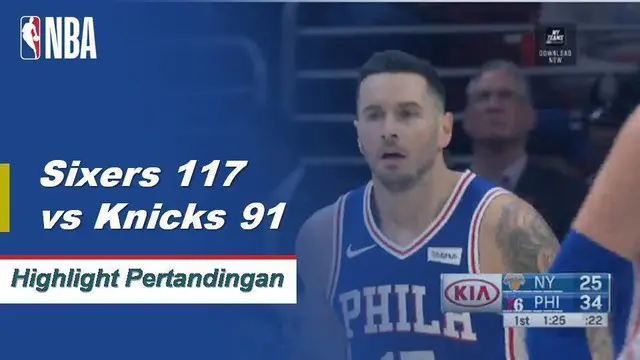 Cuplikan Pertandingan : Sixers 117 vs Knicks 91