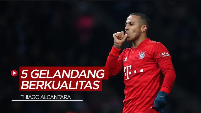 VIDEO: Thiago Alcantara dan 4 Gelandang Berkualitas yang Patut Diperhitungkan