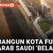 Wow! Arab Saudi Bakal Belah Gurun untuk Bangun Kota Masa Depan
