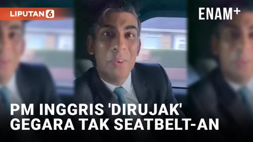 VIDEO: PM Inggris, Rishi Sunak Dikritik Gara-gara Tidak Pakai Seat Belt saat Berkendara