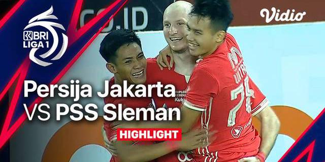 VIDEO: Highlights BRI Liga 1, Persija Jakarta Lumat PSS Sleman 5-0