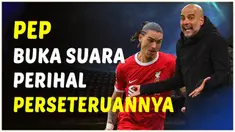 Berita video pelatih Manchester City, Pep Guardiola, buka suara soal perseteruannya dengan Darwin Nunez seusai laga yang berakhir imbang.
