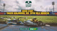Cover Story - Tragedi Kanjuruhan, SOS Sepak Bola Indonesia (Bola.com/Adreanus Titus)