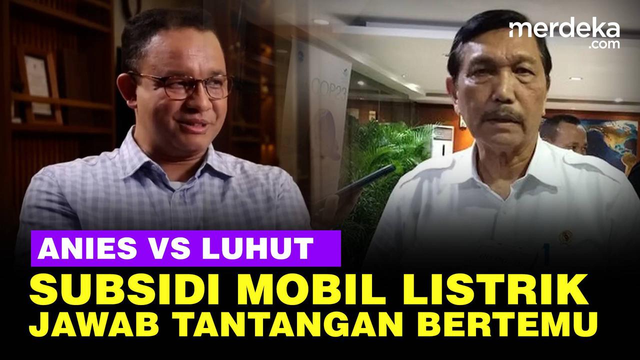 VIDEO: Anies Jawab Tantangan Temui Luhut Usai Kritik Subsidi Mobil Listrik