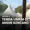 Tenda UMKM Diterjang Angin Kencang