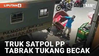 VIDEO: Niat Tertibkan Pedagang, Truk Satpol PP Surakarta Malah Tabrak Tukang Becak