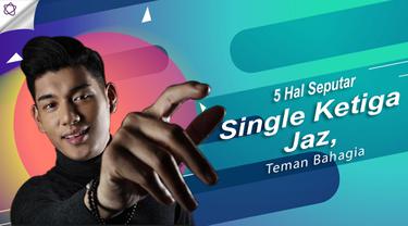 5 Hal Seputar Single Ketiga Jaz Teman Bahagia News Entertainment Fimela Com