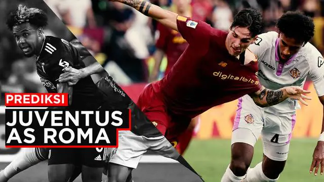 MOTION GRAFIS: Prediksi Liga Italia, AS Roma Siap Curi Angka di Kandang Juventus