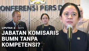 Jabatan Komisaris BUMN Disorot, Penunjukan Tanpa Kompetensi Jadi Perdebatan