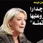 Le Pen dilaporkan akan membangun tembok sekeliling Prancis dan akan memaksa Aljazair untuk menanggung biayanya. (Sumber El Hayat)