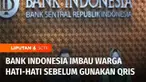 Bank Indonesia memastikan transaksi menggunakan QRIS masih aman, namun semua pihak harus lebih teliti dan berhati-hati sebelum membayar menggunakan QRIS.