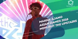 Personel The Upstairs memberikan pandangannya terhadap ajang Asian Games 2018.