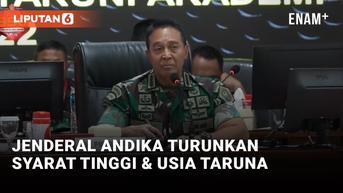 VIDEO: Jenderal Andika Perkasa Revisi Syarat Usia dan Tinggi Badan Calon Taruna TNI