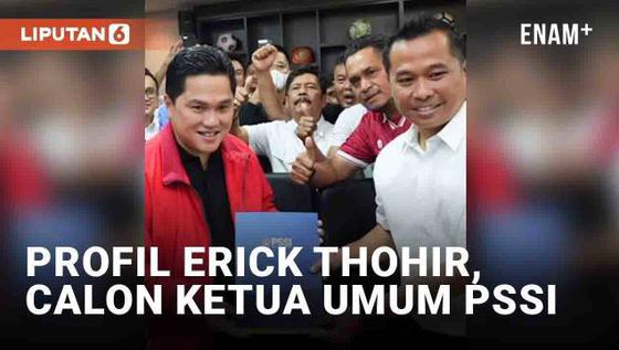 VIDEO: Profil Erick Thohir Calon Ketua Umum PSSI, Didukung Raffi Ahmad hingga Atta Halilintar