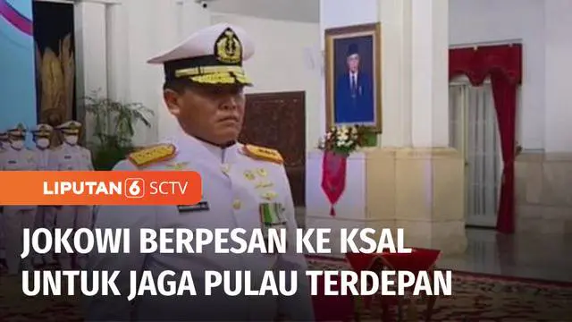 VIDEO: Pesan Jokowi untuk KSAL Laksamana Muhammad Ali: Jaga Pulau Terdepan