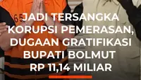 Jadi Tersangka Korupsi Pemerasan, Dugaan Gratifikasi Bupati Bolmut Rp 11,14 Miliar