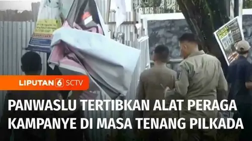 VIDEO: Masa Tenang Pilkada, Panwaslu Tertibkan Alat Peraga Kampanye