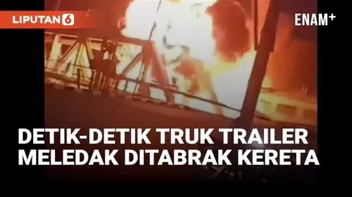 VIDEO: Horor! Truk Trailer Meledak Ditabrak KA Brantas Jakarta-Blitar