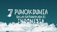 Tujuh puncak dunia merupakan gugusan gunung tertinggi berdasarkan lempeng benua. Salah satunya ada di Indonesia.
