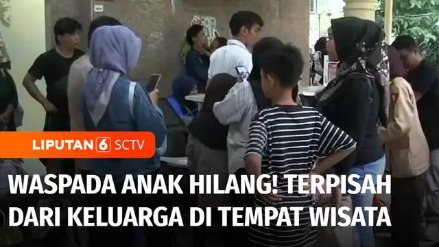 Tetap awasi anak Anda di tengah keramaian tempat wisata. Karena, hari Minggu kemarin sejumlah anak kebingungan karena terpisah dari orang tuanya di Taman Margasatwa Ragunan, Jakarta.