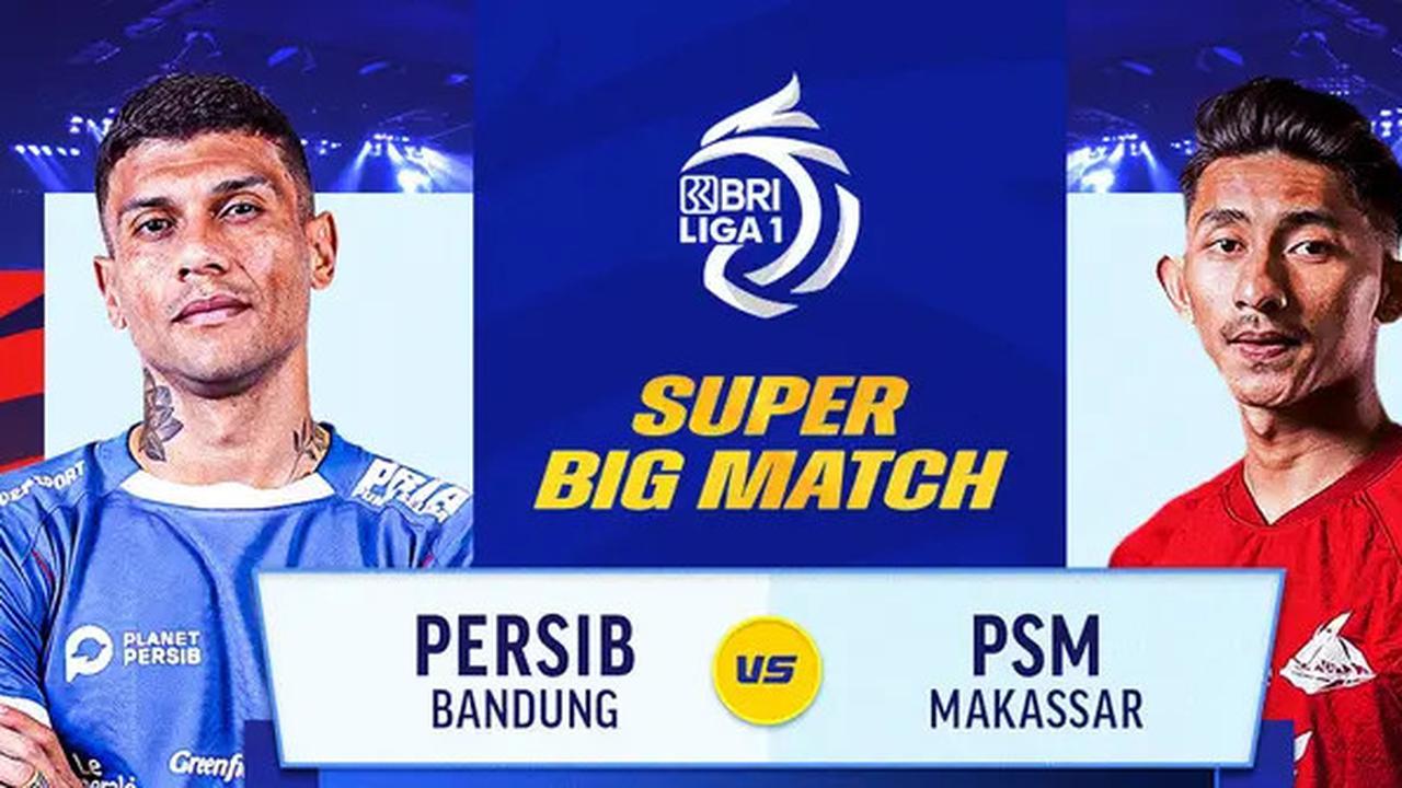 Link Nonton Live Streaming Persib Bandung vs PSM Makassar di Indosiar, Kick-Off 19.00 WIB Malam ini