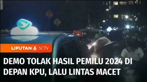 VIDEO: Demo Tolak Hasil Pemilu 2024, Sebabkan Kemacetan Lalu Lintas di Sekitar Gedung KPU