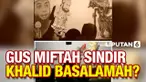 Gus Miftah Sindir Khalid Basalamah?