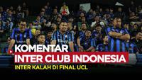 Berita video komentar para fan Inter Milan setelah I Nerazzurri gagal di final Liga Champions
