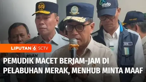 VIDEO: Pemudik Macet Berjam-jam di Pelabuhan Merak, Menhub Minta Maaf