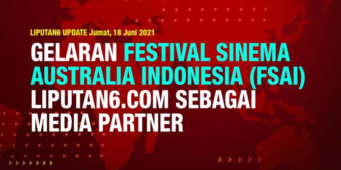 Liputan6 Update: Gelaran Festival Sinema Australia Indonesia (FSAI) 2021. Liputan6.com Sebagai Media Partner
