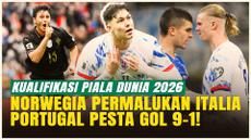 Hasil Kualifikasi Piala Dunia 2026 Zona Eropa: Italia Dipermalukan Norwegia, Portugal Pesta Gol 9-1