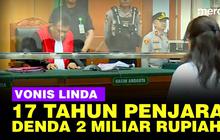 VIDEO: Linda Pujiastuti, Divonis 17 Tahun Penjara Denda Rp 2 Miliar