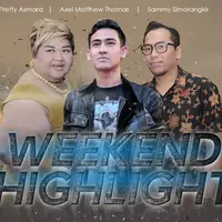 HL Weekend Highlight Pretty Asmara, Sammy Simorangkir, Axel Matthew Thomas