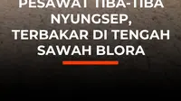 Pesawat rakit milik FASI jatuh dan terbakar di area persawahan Blora, Jawa Tengah. Dua kru berhasil menyelamatkan diri dan kini menjalani perawatan di Puskesmas Ngawen dalam kondisi sadar.