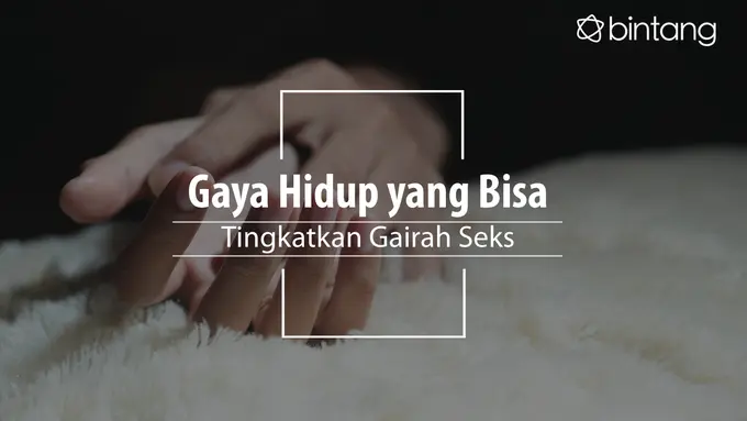 Gaya hidup ini bisa bantu tingkatkan gairah seks. (Foto: Deki Prayoga, Digital Imaging: Nurman Abdul Hakim/Bintang.com)