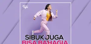 Sibuk Juga Bisa Bahagia