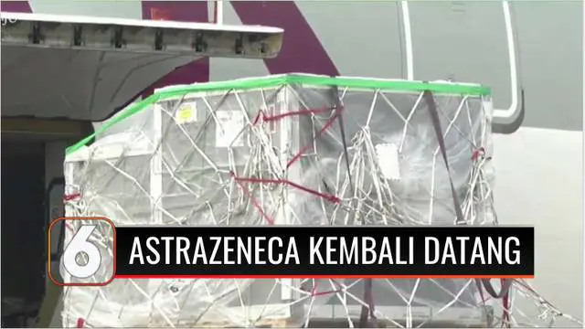 VIDEO: 680 Ribu Dosis Vaksin Astrazeneca kembali Datang dari Selandia Baru