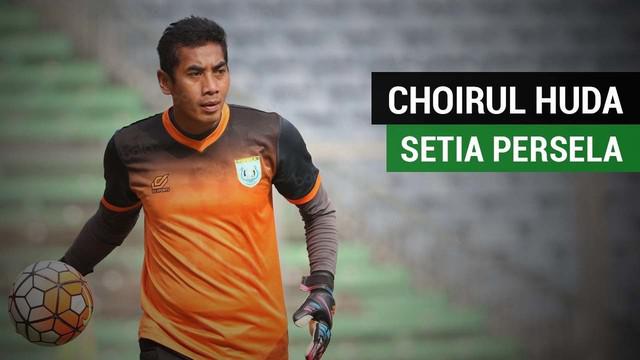 Alasan kapten Persela Lamongan, Choirul Huda setia kepada klubnya.