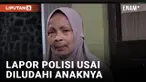 Diludahi Anaknya, Emak-emak di Sulsel Lapor Polisi