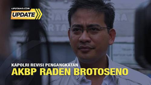 Liputan6 Update: Kapolri Revisi Pengangkatan AKBP Raden Brotoseno