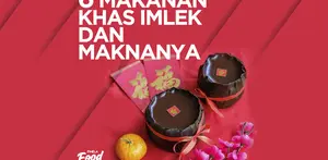 6 Makanan Khas Imlek Beserta Maknanya