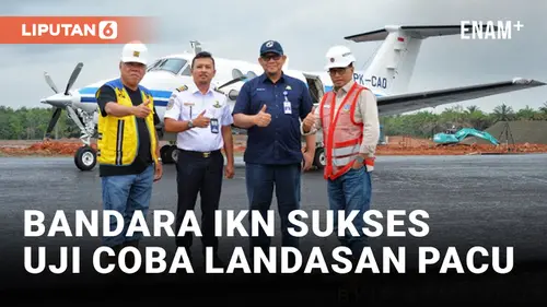 VIDEO: Lancar! Bandara IKN Sukses Uji Coba Landasan Pacu